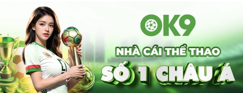 Nhà Cái OK9: Địa Chỉ Cá Cược Trực Tuyến Uy Tín Số 1 Hiện Nay - ok9 baynew-diet9 22 Giới Thiệu Về OK9