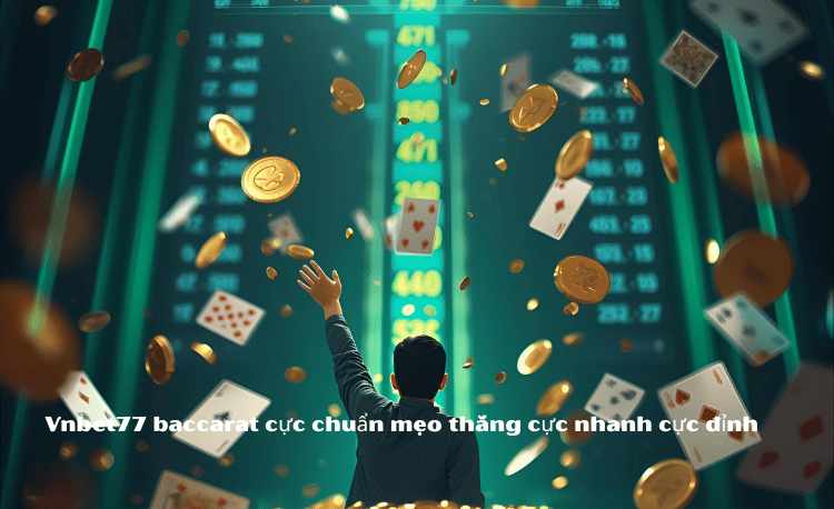 Mẹo Chơi Baccarat Hiệu Quả VNBET77 - 7 Bí Quyết Thắng Liên Tiếp 3 Mẹo Chơi Baccarat Hiệu Quả VNBET77